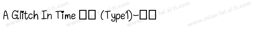A Glitch In Time 常规 (Type1)字体转换